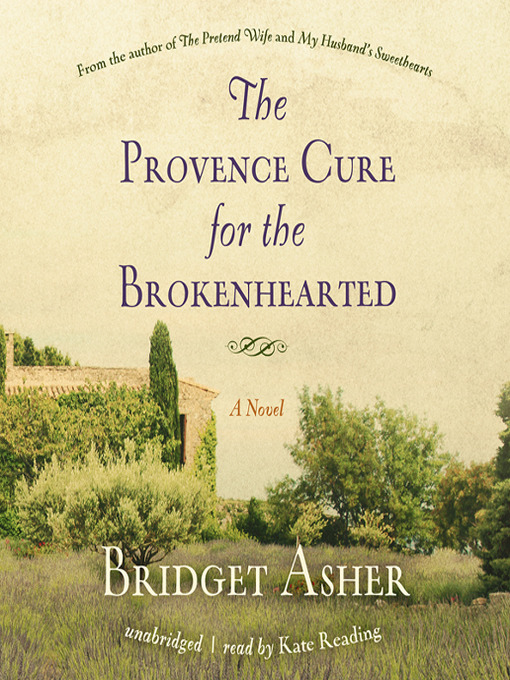 Title details for The Provence Cure for the Brokenhearted by Bridget Asher - Available